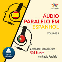 Áudio Paralelo em Espanhol - Aprender Espanhol com 501 Frases em Áudio Paralelo - Volume 1