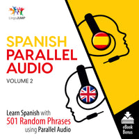 Spanish Parallel Audio - Learn Spanish with 501 Random Phrases using Parallel Audio - Volume 2