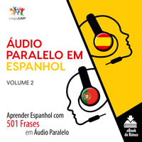 Áudio Paralelo em Espanhol - Aprender Espanhol com 501 Frases em Áudio Paralelo - Volume 2
