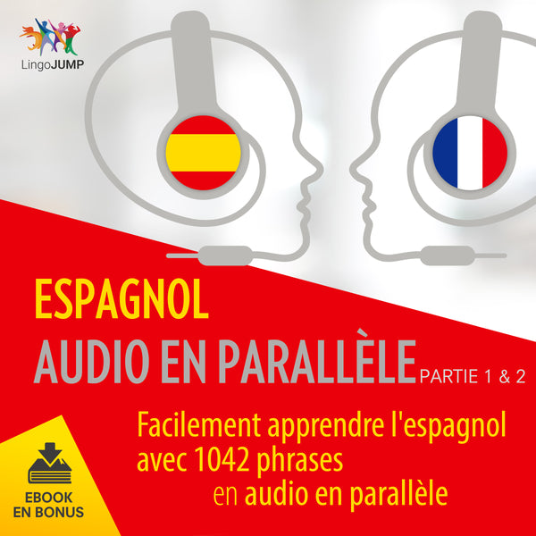 Espagnol audio en parallèle - Facilement apprendre l'espagnol avec 1042 phrases en audio en parallèle - Partie 1 & 2
