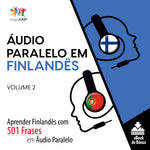 Áudio Paralelo em Finlandês - Aprender Finlandês com 501 Frases em Áudio Paralelo - Volume 2