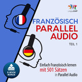 Französisch Parallel Audio - Einfach Französisch lernen mit 501 Sätzen in Parallel Audio - Teil 1