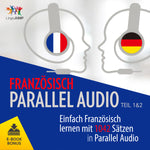 Französisch Parallel Audio - Einfach Französisch lernen mit 1042 Sätzen in Parallel Audio - Teil 1&2