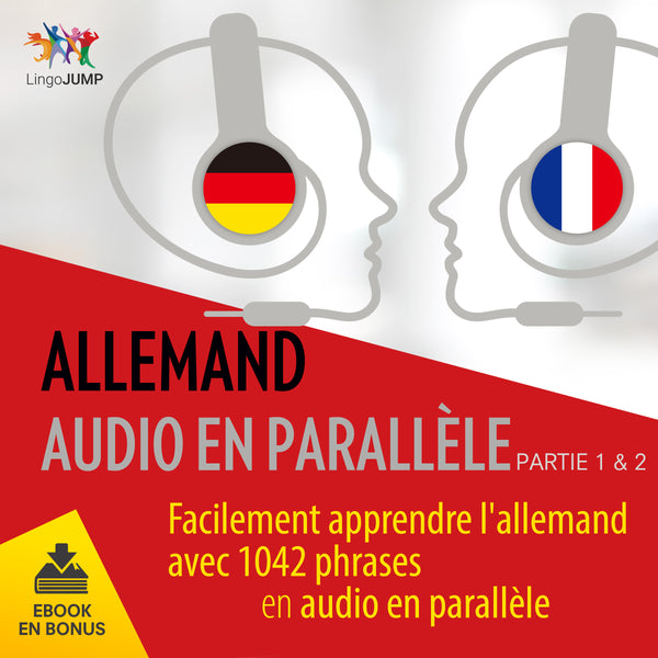 Allemand audio en parallèle - Facilement apprendre l'allemand avec 1042 phrases en audio en parallèle - Partie 1 & 2