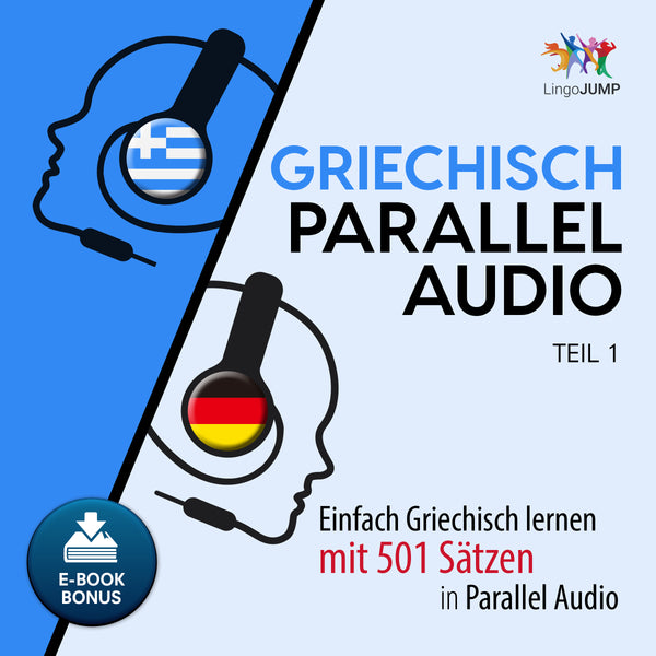 Griechisch Parallel Audio - Einfach Griechisch Lernen mit 501 Sätzen in Parallel Audio - Teil 1