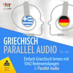 Griechisch Parallel Audio - Einfach Griechisch Lernen mit 1042 Sätzen in Parallel Audio - Teil 1&2
