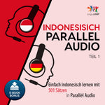Indonesisch Parallel Audio - Einfach Indonesisch  lernen mit 501 Sätzen in Parallel Audio - Teil 1