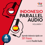 Indonesio Parallel Audio – Aprende indonesio rápido con 501 frases - Volumen 1