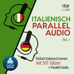 Italienisch Parallel Audio - Einfach Italienisch lernen mit 501 Sätzen in Parallel Audio - Teil 1