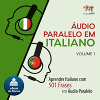 Áudio Paralelo em Italiano - Aprender Italiano com 501 Frases em Áudio Paralelo - Volume 1