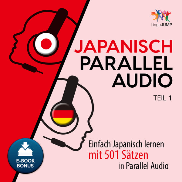 Japanisch Parallel Audio - Einfach Japanisch lernen mit 501 Sätzen in Parallel Audio - Teil 1