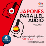 Japonés Parallel Audio – Aprende japonés rápido con 501 frases - Volumen 1