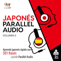 Japonés Parallel Audio – Aprende japonés rápido con 501 frases - Volumen 2