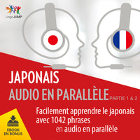 Japonais audio en parallèle - Facilement apprendre le japonais avec 1042 phrases en audio en parallèle - Partie 1 & 2