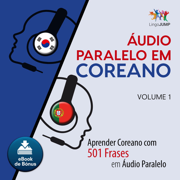 Áudio Paralelo em Coreano - Aprender Coreano com 501 Frases em Áudio Paralelo - Volume 1