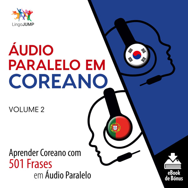 Áudio Paralelo em Coreano - Aprender Coreano com 501 Frases em Áudio Paralelo - Volume 2