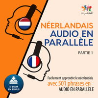 Néerlandais audio en parallèle - Facilement apprendre le Néerlandais avec 501 phrases en audio en parallèle - Partie 1