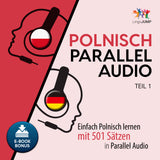 Polnisch Parallel Audio - Einfach Polnisch lernen mit 501 Sätzen in Parallel Audio - Teil 1