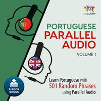 Portuguese Parallel Audio - Learn Portuguese with 501 Random Phrases using Parallel Audio - Volume 1