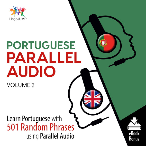 Portuguese Parallel Audio - Learn Portuguese with 501 Random Phrases using Parallel Audio - Volume 2