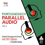 Portugiesisch Parallel Audio - Einfach Portugiesisch lernen mit 501 Sätzen in Parallel Audio - Teil 2