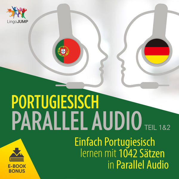 Portugiesisch Parallel Audio - Einfach Portugiesisch lernen mit 1042 Sätzen in Parallel Audio - Teil 1 & 2