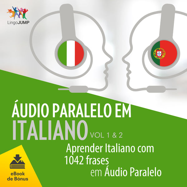 Áudio Paralelo em Italiano - Aprender Italiano com 1042 Frases em Áudio Paralelo - Volume 1 & 2