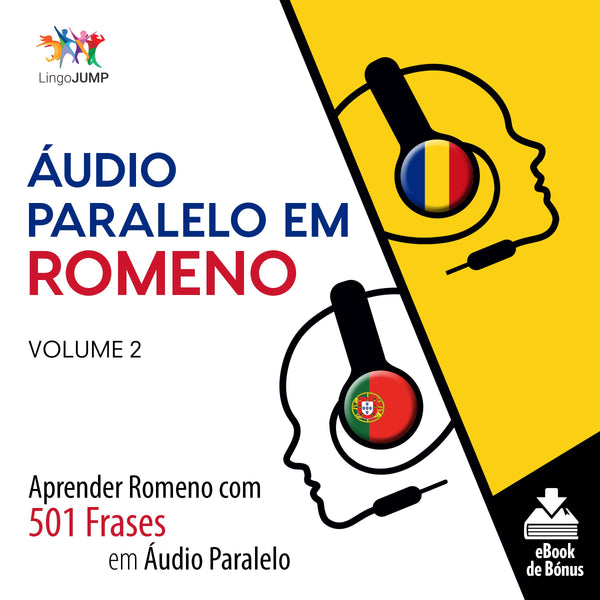 Áudio Paralelo em Romeno - Aprender Romeno com 501 Frases em Áudio Paralelo - Volume 2