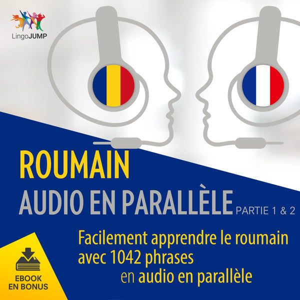 Roumain audio en parallèle - Facilement apprendre le roumain avec 1042 phrases en audio en parallèle - Partie 1 & 2