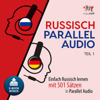 Russisch Parallel Audio - Einfach Russisch lernen mit 501 Sätzen in Parallel Audio - Teil 1