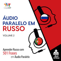 Áudio Paralelo em Russo - Aprender Russo com 501 Frases em Áudio Paralelo - Volume 2