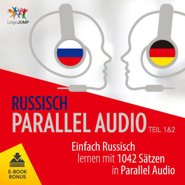 Russisch Parallel Audio - Einfach Russisch lernen mit 1042 Sätzen in Parallel Audio - Teil 1 & 2
