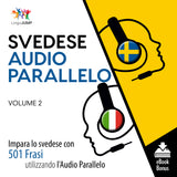Audio Parallelo Svedese - Impara lo svedese con 501 Frasi utilizzando l'Audio Parallelo - Volume 2
