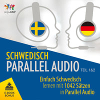 Schwedisch Parallel Audio - Einfach Schwedisch lernen mit 1042 Sätzen in Parallel Audio - Teil 1 & 2
