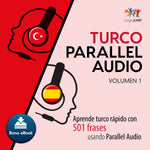 Turco Parallel Audio – Aprende turco rápido con 501 frases - Volumen 1