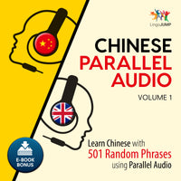 Mandarin Parallel Audio - Learn Mandarin with 501 Random Phrases using Parallel Audio - Volume 1
