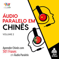 Áudio Paralelo em Chinês - Aprender Chinês com 501 Frases em Áudio Paralelo - Volume 2