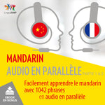 Mandarin audio en parallèle - Facilement apprendre le mandarin avec 1042 phrases en audio en parallèle - Partie 1 & 2